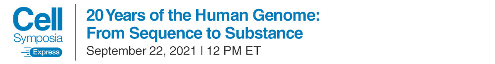 Cell Symposia: 20 Years of the Human Genome: from Sequence to Substance